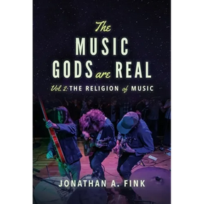 The Music Gods are Real: Vol. 2 - The Religion of Music