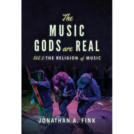 The Music Gods are Real: Vol. 2 - The Religion of Music