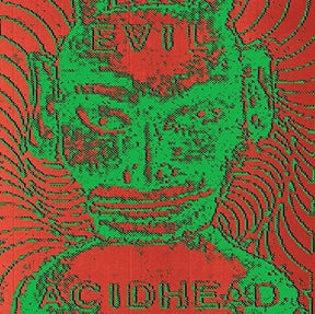 the album cover for Evil Acidhead - In the Name of All That Is Unholy