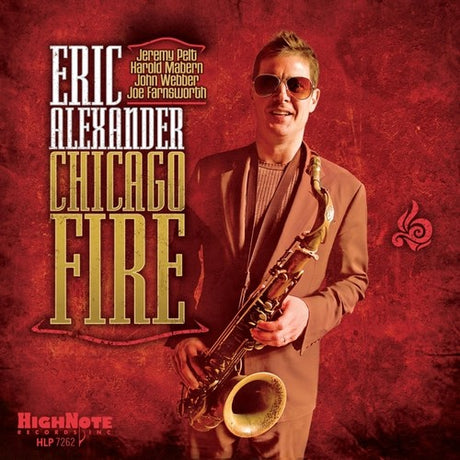 the album cover for Eric Alexander - Chicago Fire [Vinyl]