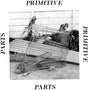 the album cover for Primitive Parts - Parts Primitive [Vinyl]