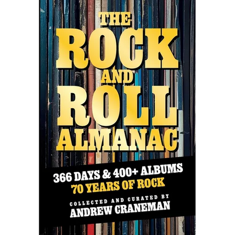 The Rock And Roll Almanac: A Day-By-Day Journey Through 70 Years of Legendary Music History