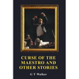 Curse of the Maestro and Other Stories