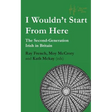 I Wouldn't Start From Here: The Second-Generation Irish in Britain