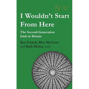I Wouldn't Start From Here: The Second-Generation Irish in Britain