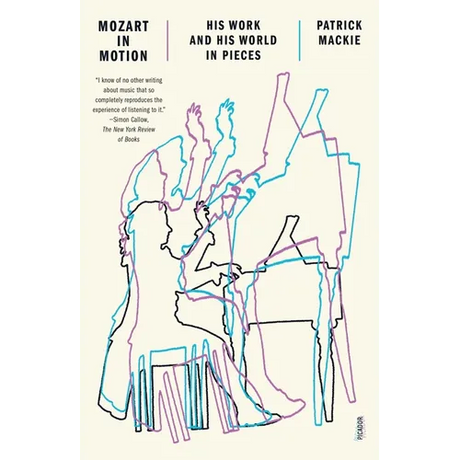 Mozart in Motion: His Work and His World in Pieces