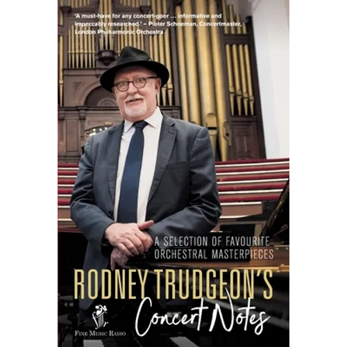 Rodney Trudgeon's Concert Notes: A Selection of favourite orchestral masterpieces