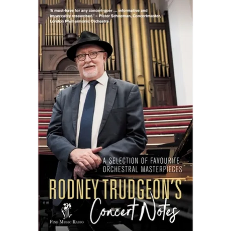 Rodney Trudgeon's Concert Notes: A Selection of favourite orchestral masterpieces