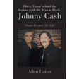Thirty Years behind the Scenes with the Man in Black, Johnny Cash: "Music Became My Life"