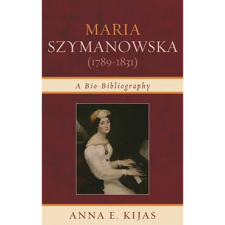 Maria Szymanowska (1789-1831): A Bio-Bibliography