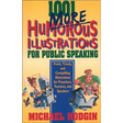 1001 More Humorous Illustrations for Public Speaking: Fresh, Timely, and Compelling Illustrations for Preachers, Teachers, and Speakers