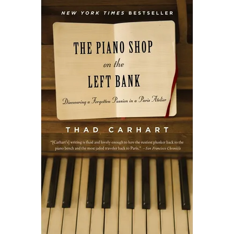 The Piano Shop on the Left Bank: Discovering a Forgotten Passion in a Paris Atelier