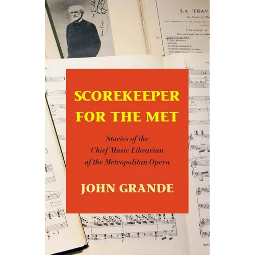 Scorekeeper For The Met: Stories of the Chief Music Librarian of the Metropolitan Opera