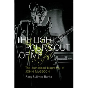 The Light Pours Out of Me: The Authorized Biography of John McGeoch