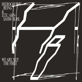 the album cover for Hieroglyphic Being / JITU Ahn-Sahm-Buhl - We Are Not The First [Download Included]
