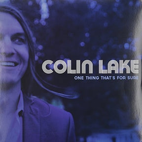 the album cover for Colin Lake - One Thing That's For Sure