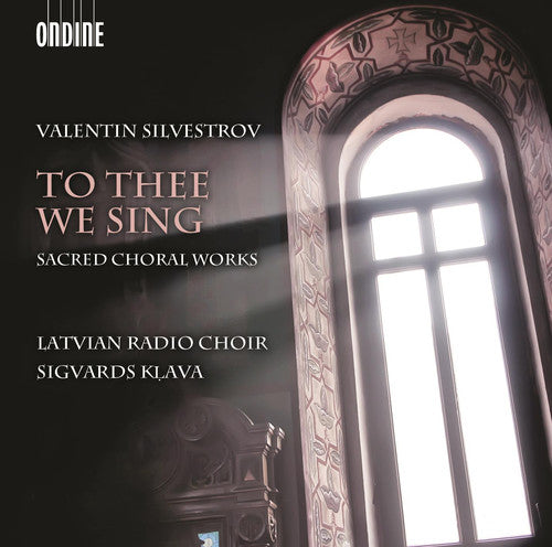 Silvestrov / Ezeriete / Latvian Radio Choir - To Thee We Sing - Sacred Choral Works - Super Audio CD