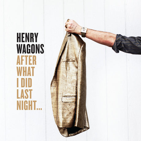 the album cover for Henry Wagons - After What I Did Last Night ...