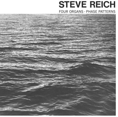 the album cover for Steve Reich - Four Organs / Phase Patterns