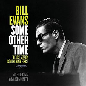 the album cover for Bill Evans - Some Other Time: The Lost Session from The Black Forest [2 CD]