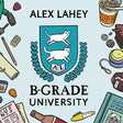 the album cover for Alex Lahey - B-Grade University