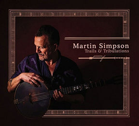 the album cover for Martin Simpson - Trails And Tribulations