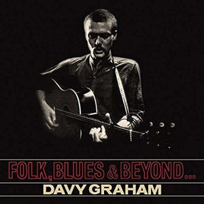 the album cover for Davy Graham - Folk, Blues And Beyond