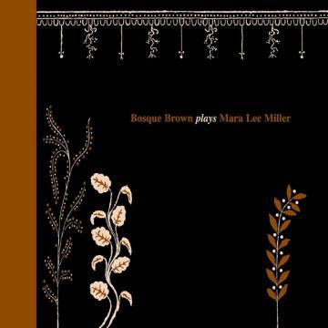 Bosque Brown Plays Mara Lee Miller [CD]