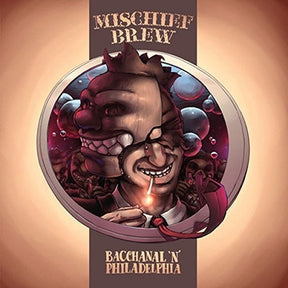 the album cover for Mischief Brew - Philadelphia 'n' Bacchanal