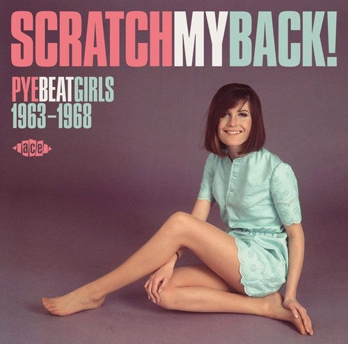 Scratch My Back! Pye Beat Girls 1963-68 / Various - Scratch My Back! Pye Beat Girls 1963-68 / Various [CD]