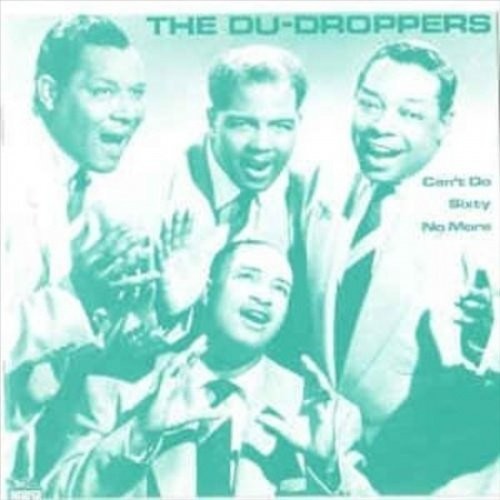 the album cover for Du Droppers - Can't Do Sixty No More