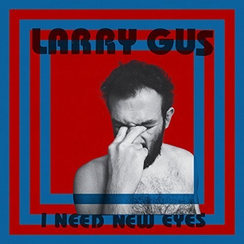 the album cover for Larry Gus - I Need New Eyes (Blue) [Colored Vinyl]