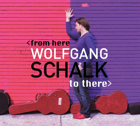 the album cover for Wolfgang Schalk - From Here To There