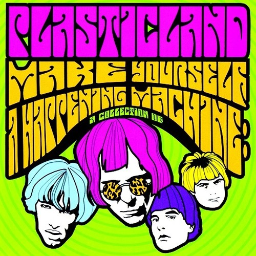 Plasticland - Make Yourself A Happening Machine (30 tracks) (2016 reissue) [CD]