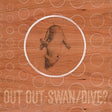 the album cover for Out Out - Swan/Dive? [Vinyl]