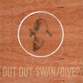the album cover for Out Out - Swan/Dive? [Vinyl]