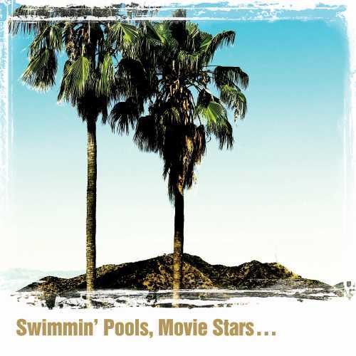 Swimmin' Pools, Movie Stars… [CD]
