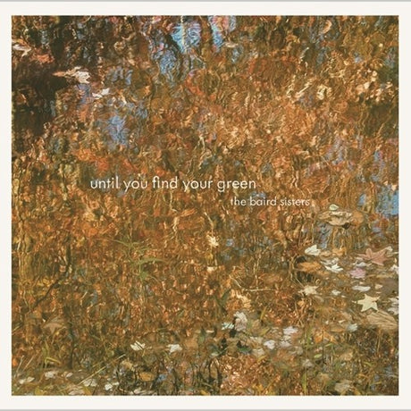 the album cover for Baird Sisters - Until You Find Your Green