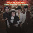 the album cover for Loot Rock Gang - That's Why I've Got To Sing