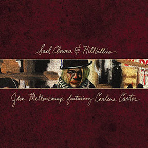 the album cover for John Mellencamp - Sad Clowns & Hillbillies [LP]