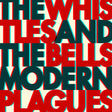 the album cover for The Whistles & The Bells - Modern Plagues [LP]