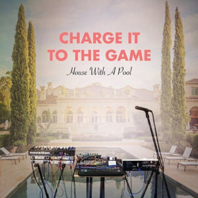 the album cover for Charge It to the Game - House With A Pool