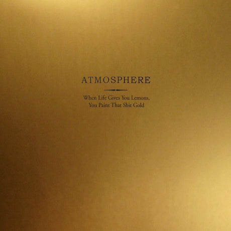the album cover for Atmosphere - When Life Gives You Lemons You Paint That Shit Gold