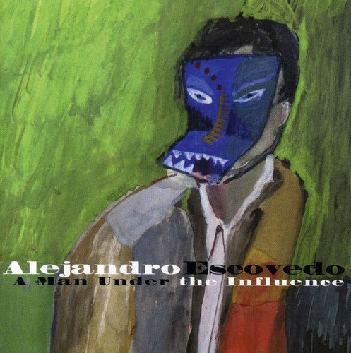 Escovedo,alejandro - A Man Under The Influence - Music CD