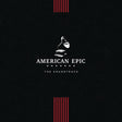 the album cover for American Epic [Documentary Series] - American Epic: The Soundtrack [LP]