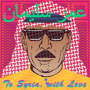the album cover for Omar Souleyman - To Syria, With Love [LP]