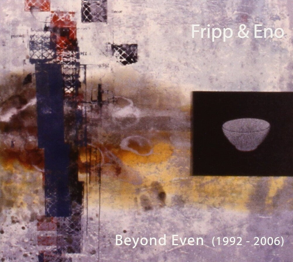 Robert Fripp & Brian Eno - Beyond Even (1992 - 2006) [2 CD]