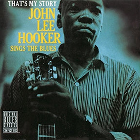 the album cover for John Lee Hooker - That's My Story: John Lee Hooker Sings The Blues