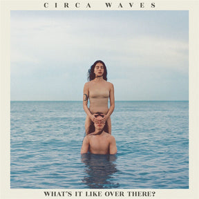 the album cover for Circa Waves - What's It Like Over There? [Limited Edition Blue LP]