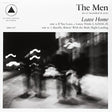 the album cover for The Men - Leave Home (Sacred Bones 10th Anniversary Edition)
